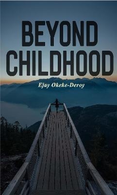 Beyond Childhood - Ejay Okeke-Deroy