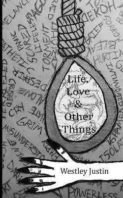 Life, Love and Other Things - Westley Justin