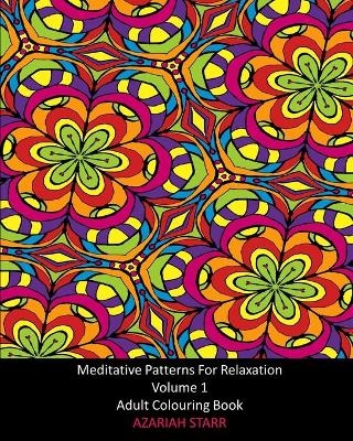 Meditative Patterns For Relaxation Volume 1 - Azariah Starr