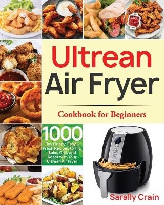 Ultrean Air Fryer Cookbook for Beginners - Sarally Crain