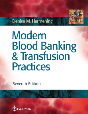 Modern Blood Banking & Transfusion Practices - Denise M. Harmening