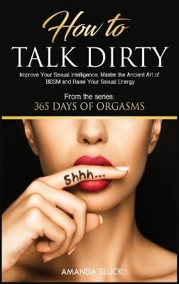 How to Talk Dirty - Amanda Sluck