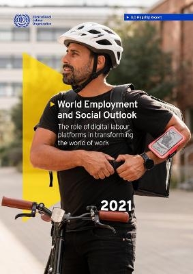 World employment and social outlook 2021 -  International Labour Office