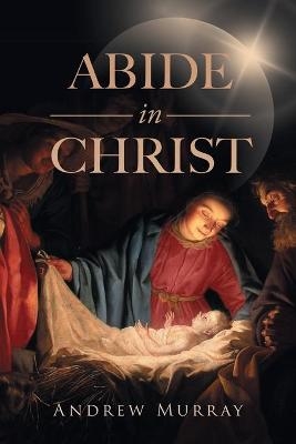 Abide in Christ - Andrew Murray