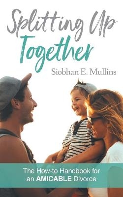 Splitting Up Together - Siobhan E Mullins