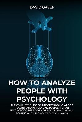 How to Analyze People with Psychology - David Green