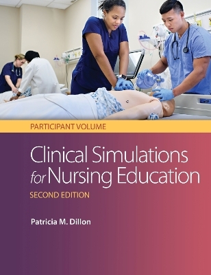 Clinical Simulation for Nursing Education: Participant Volume 2e -  Dillon