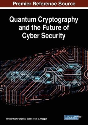 Quantum Cryptography and the Future of Cyber Security - 