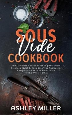 Sous Vide Cookbook - Ashley Miller