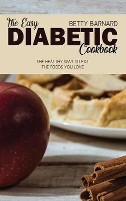 The Easy Diabetic Cookbook - Betty Barnard