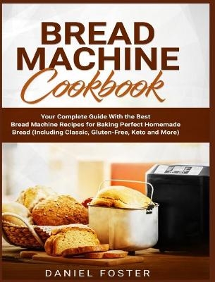 Bread Machine Cookbook - Daniel Foster