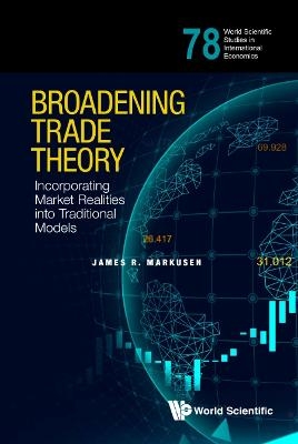 Broadening Trade Theory: Incorporating Market Realities Into Traditional Models - James R Markusen