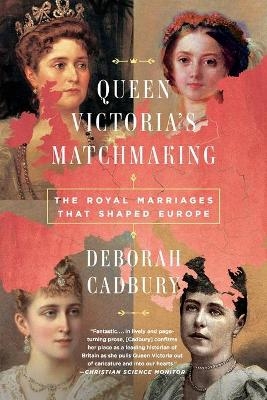 Queen Victoria's Matchmaking - Deborah Cadbury