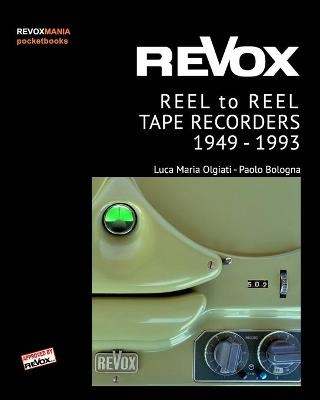 ReVox Reel to Reel Tape Recordes 1949-1993 (pocket ed.) - Paolo Bologna, Luca M Olgiati