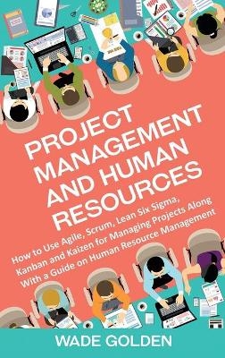 Project Management and Human Resources - Wade Golden