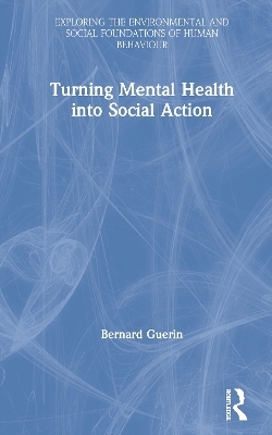 Turning Mental Health into Social Action - Bernard Guerin