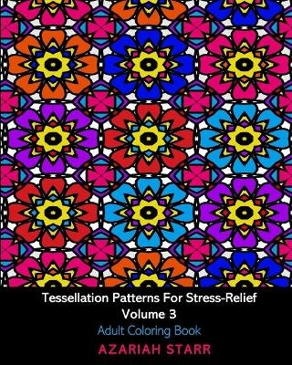 Tessellation Patterns For Stress-Relief Volume 3 - Azariah Starr