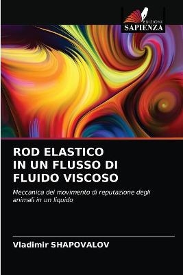 Rod Elastico in Un Flusso Di Fluido Viscoso - Vladimir Shapovalov