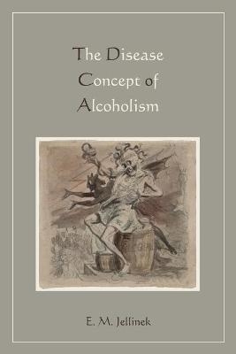 Disease Concept of Alcoholism - E M Jellinek