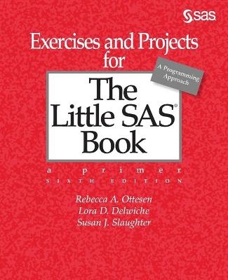 Sixth Edition Exercises and Projects for the Little SAS Book - Rebecca a. Ottesen