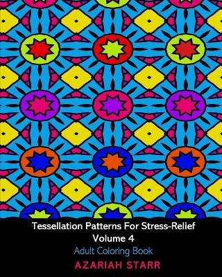 Tessellation Patterns For Stress-Relief Volume 4 - Azariah Starr