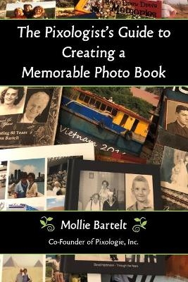 The Pixologist's Guide to Creating a Memorable Photo Book - Mollie Bartelt