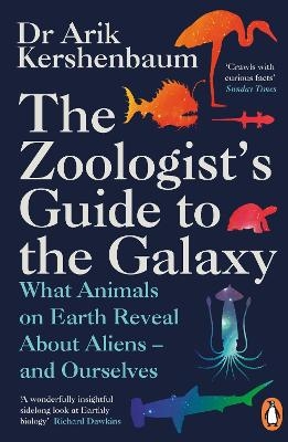 The Zoologist's Guide to the Galaxy - Arik Kershenbaum