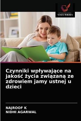 Czynniki wplywające na jakośc życia związaną ze zdrowiem jamy ustnej u dzieci - NAJROOF K, Nidhi Agarwal