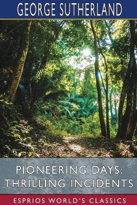 Pioneering Days - George Sutherland