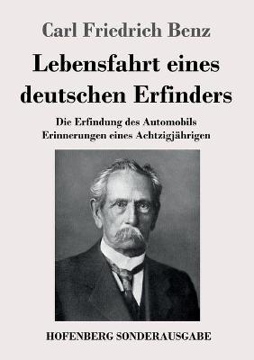 Lebensfahrt eines deutschen Erfinders - Carl Friedrich Benz