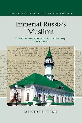 Imperial Russia's Muslims - Mustafa Tuna