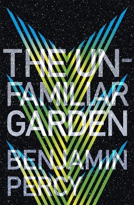 The Unfamiliar Garden - Benjamin Percy