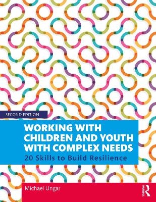 Working with Children and Youth with Complex Needs - Michael Ungar