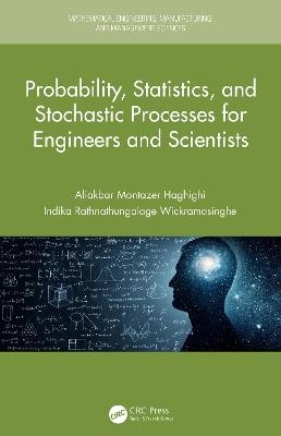 Probability, Statistics, and Stochastic Processes for Engineers and Scientists - Aliakbar Montazer Haghighi, Indika Wickramasinghe, Emmanuel A. Appiah