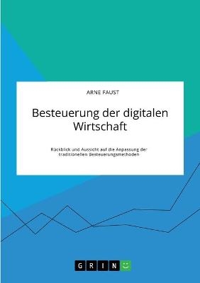 Besteuerung der digitalen Wirtschaft. RÃ¼ckblick und Aussicht auf die Anpassung der traditionellen Besteuerungsmethoden - Arne Faust