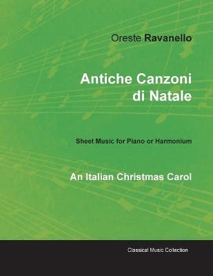 Antiche Canzoni di Natale - An Italian Christmas Carol - Sheet Music for Piano or Harmonium - Oreste Ravanello