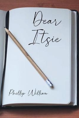 Dear Itsie - Phillip William