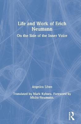 Life and Work of Erich Neumann - Angelica Löwe