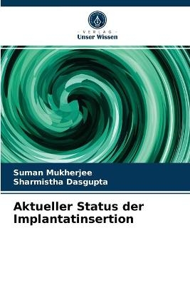 Aktueller Status der Implantatinsertion - Suman Mukherjee, Sharmistha Dasgupta