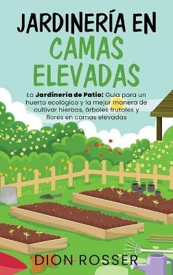 Jardinería en camas elevadas - Dion Rosser