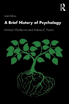 A Brief History of Psychology - Michael Wertheimer, Antonio E. Puente