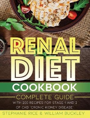 Renal Diet Cookbook - Stephanie Rice, William Buckley