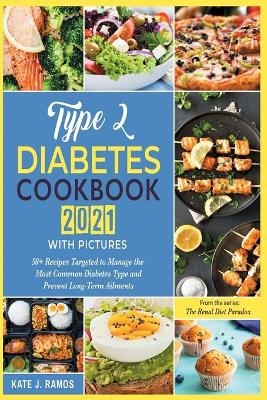 Type 2 Diabetes Cookbook 2021 with Pictures - Maria Kate Ramos