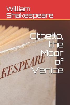 Othello, the Moor of Venice - William Shakespeare