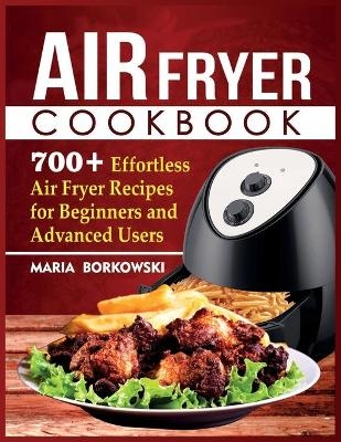 Air Fryer Cookbook - Maria Borkowski