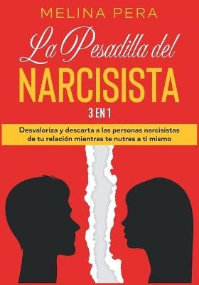 La Pesadilla del Narcisista [3 EN 1] - Melina Pera