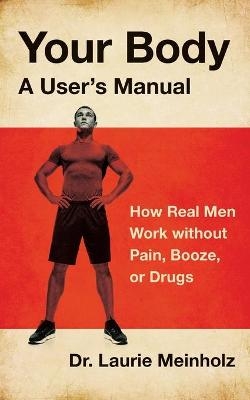 Your Body, a User's Manual - Laurie Meinholz