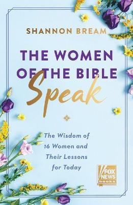 The Women of the Bible Speak - Shannon Bream