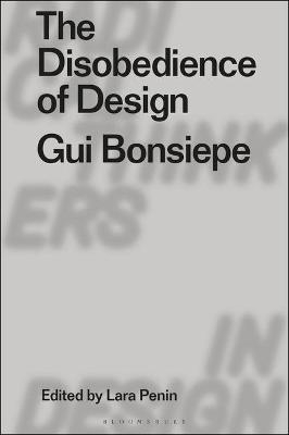 The Disobedience of Design - Gui Bonsiepe