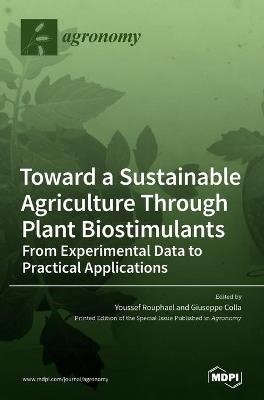 Toward a Sustainable Agriculture Through Plant Biostimulants